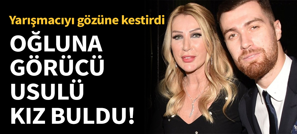 Oğluna görücü usulü kız buldu!