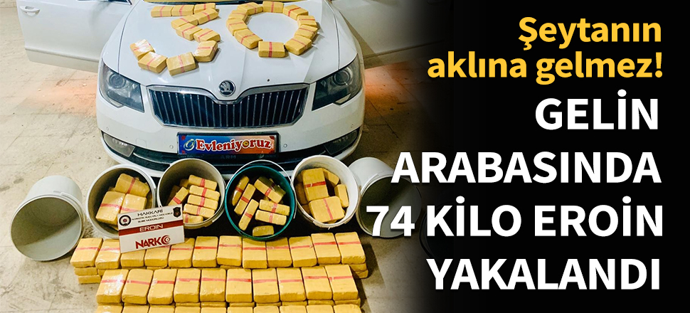 Gelin arabasında 74 kilo eroin yakalandı!
