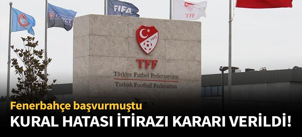 Fenerbahçe'nin kural hatası itirazı reddedildi!
