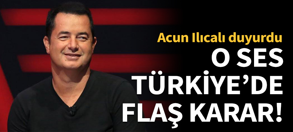 O Ses Türkiye'de flaş karar!