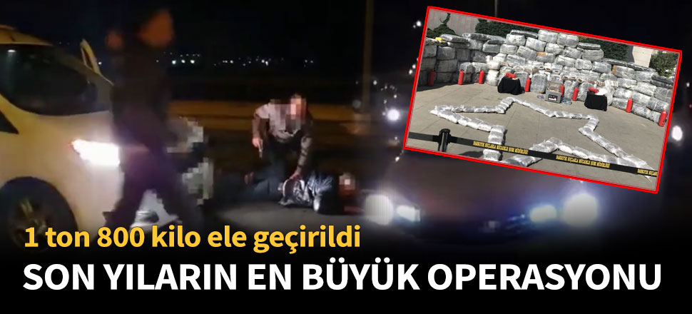 Son yılların en büyük operasyonu!