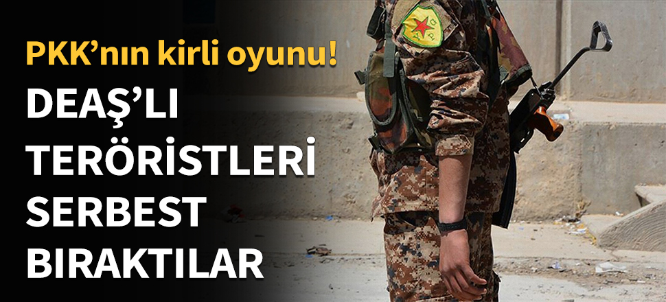 DEAŞ'lı teröristleri serbest bıraktılar...