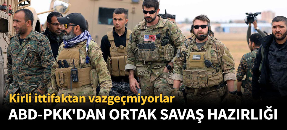 ABD-PKK'dan ortak savaş hazırlığı!