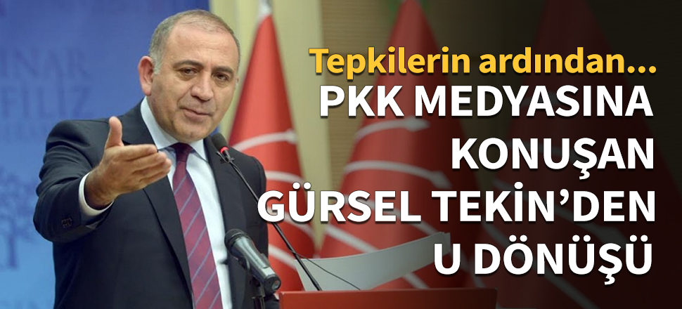 Tepkilerin ardından Gürsel Tekin'den u dönüşü...
