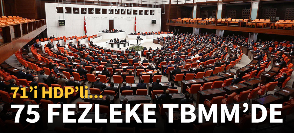 75 fezleke TBMM'de!