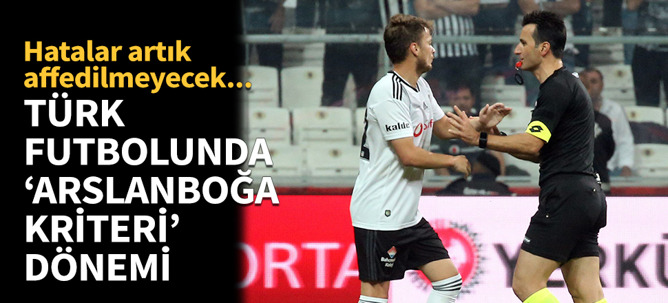 Türk futbolunda 'Arslanboğa kriteri' dönemi!