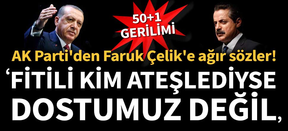 AK Parti'den Faruk Çelik'e ağır sözler...