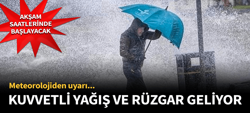 Meteorolojiden kuvvetli yağış ve rüzgar uyarısı!