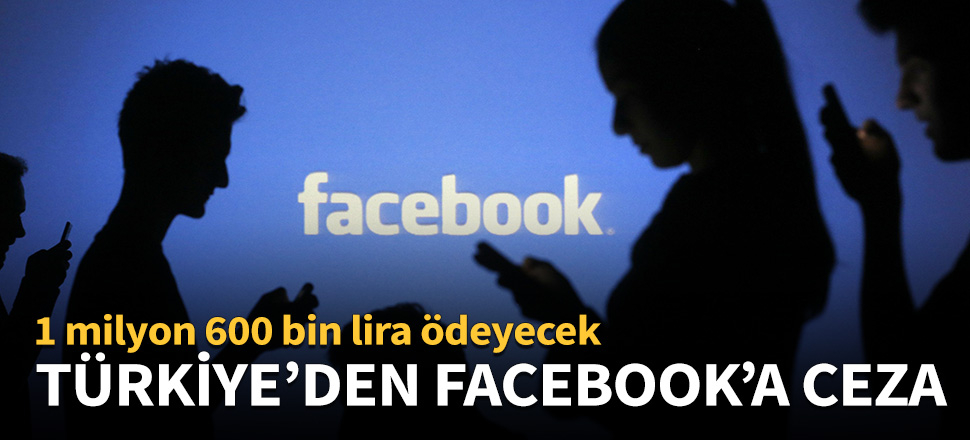 Türkiye'den Facebook'a para cezası!