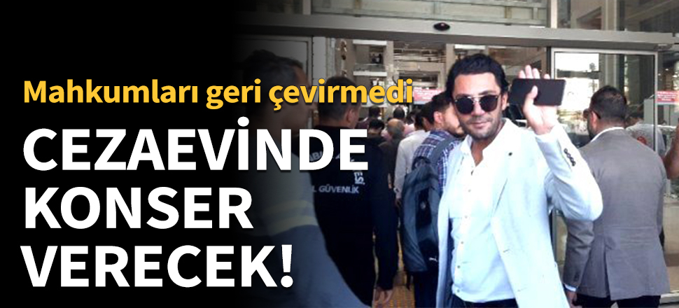 Yaşar İpek cezaevinde konser verecek!