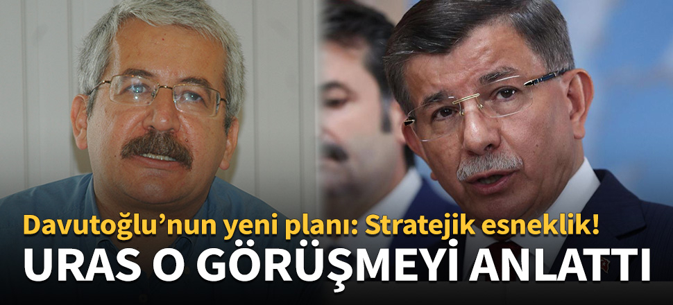 Davutoğlu’nun yeni planı: Stratejik esneklik!