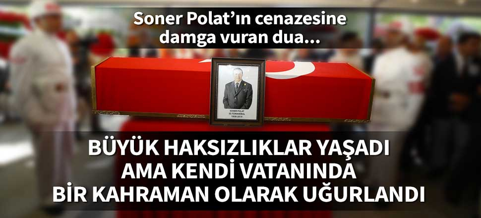 Soner Polat’ın cenazesine damga vuran dua...