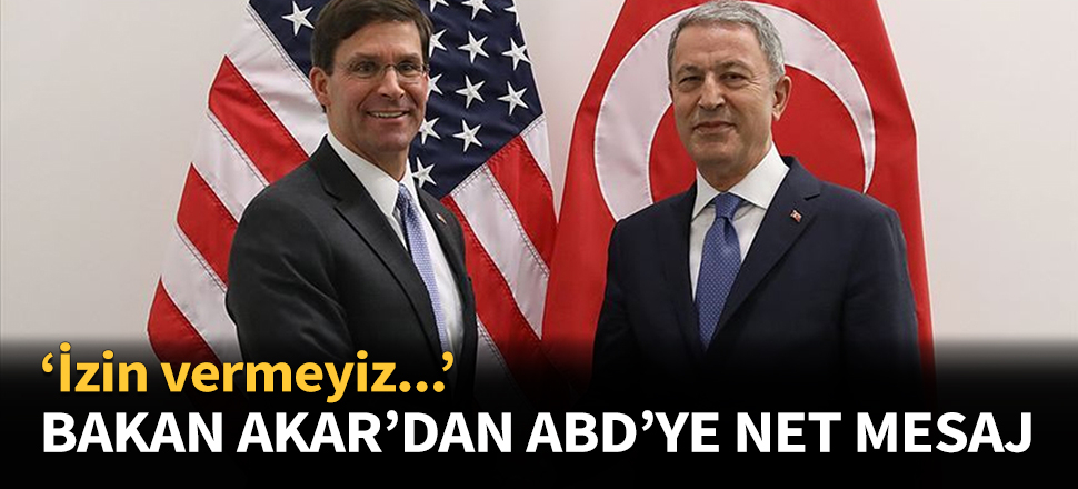 Bakan Akar'dan ABD'li mevkidaşına net mesaj!