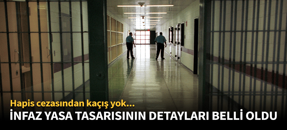 İnfaz yasasının detayları belli oldu!