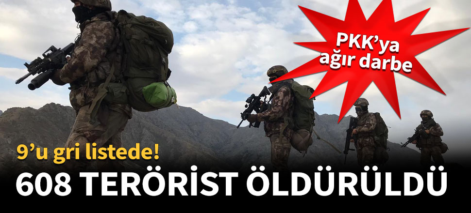 608 terörist öldürüldü!