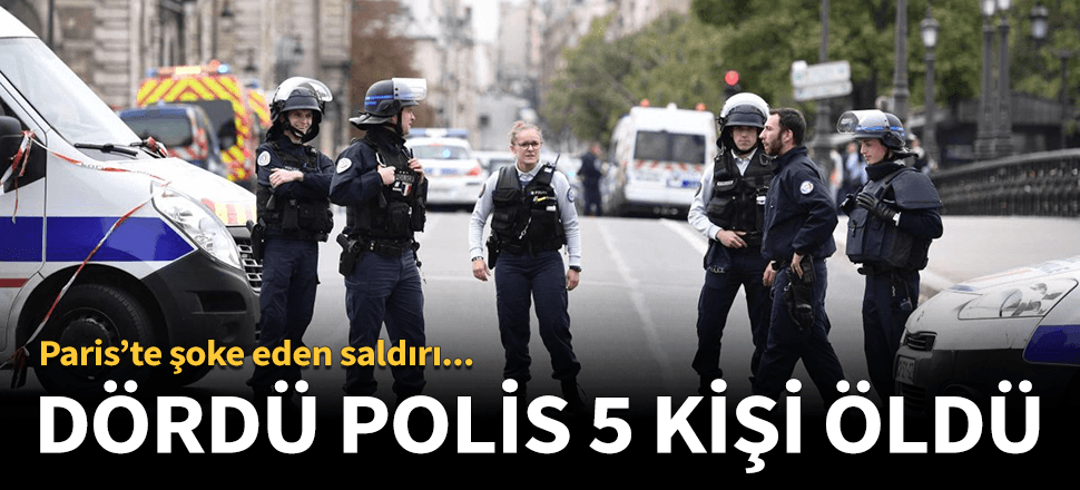 Paris'te bıçaklı saldırı: 4'ü polis 5 kişi öldü
