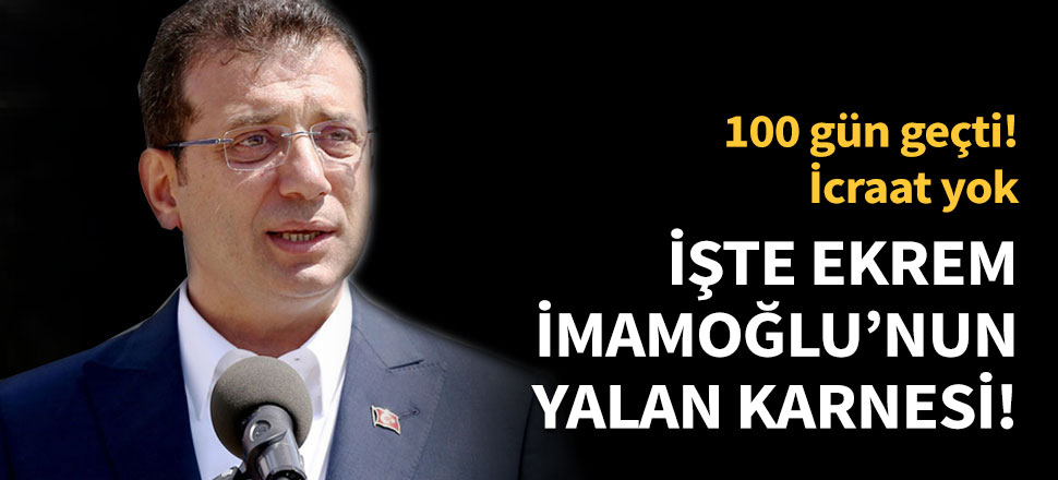 İşte İmamoğlu'nun yalan karnesi!