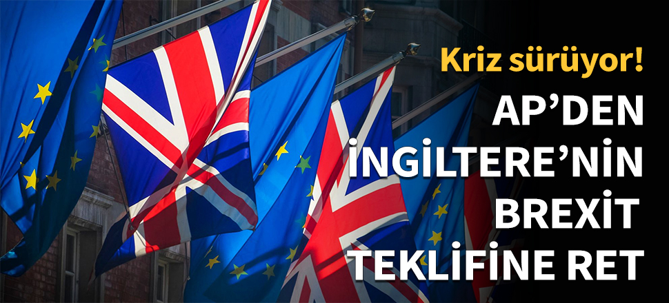 AP'den İngiltere'nin Brexit teklifine ret!