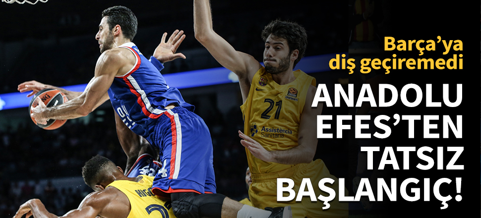 Anadolu Efes'ten tatsız başlangıç!