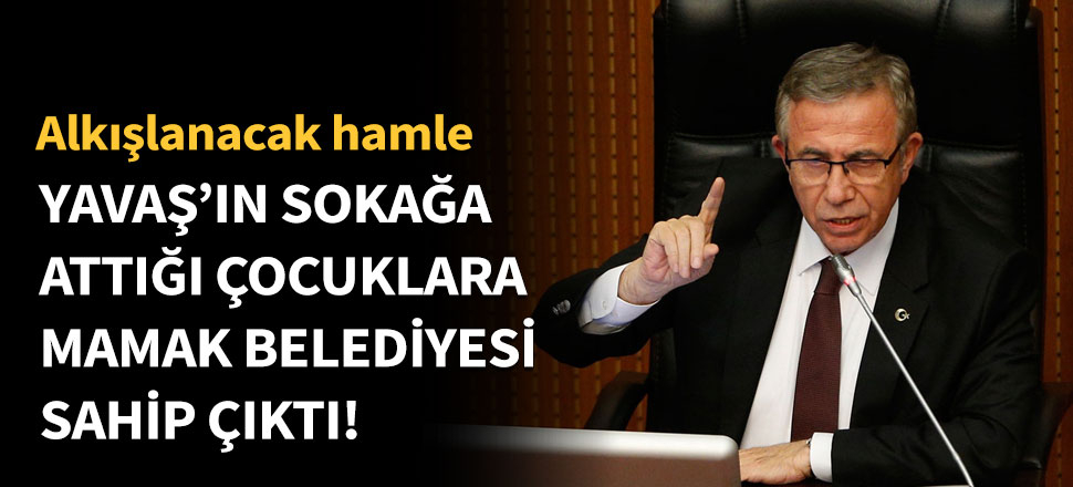 Mansur Yavaş'ın sokağa attığı çocuklara Mamak Belediyesi sahip çıktı