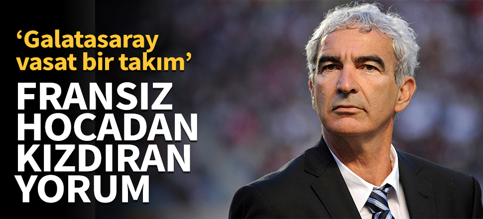 Fransız hocadan taraftarı kızdıracak açıklama!