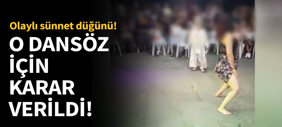 O dansöz için karar verildi!