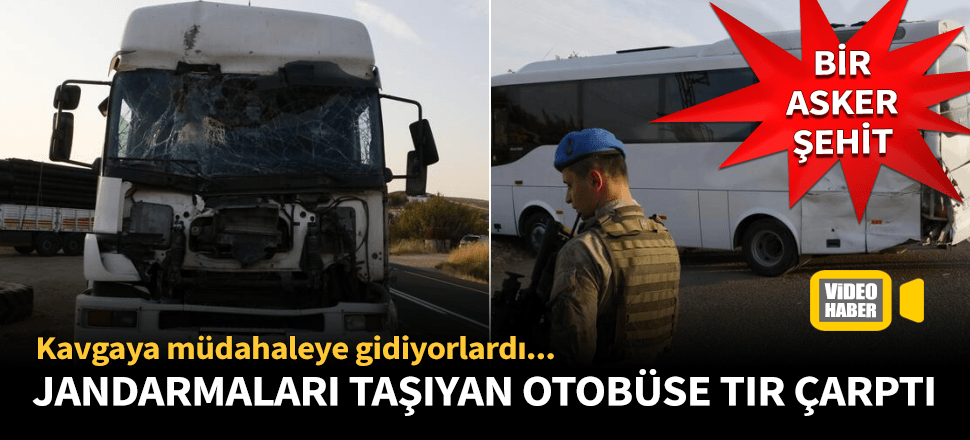 Jandarmaları taşıyan otobüs tırla çarpıştı!