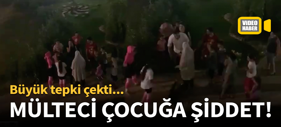 Mersin'de mülteci çocuğa şiddet!