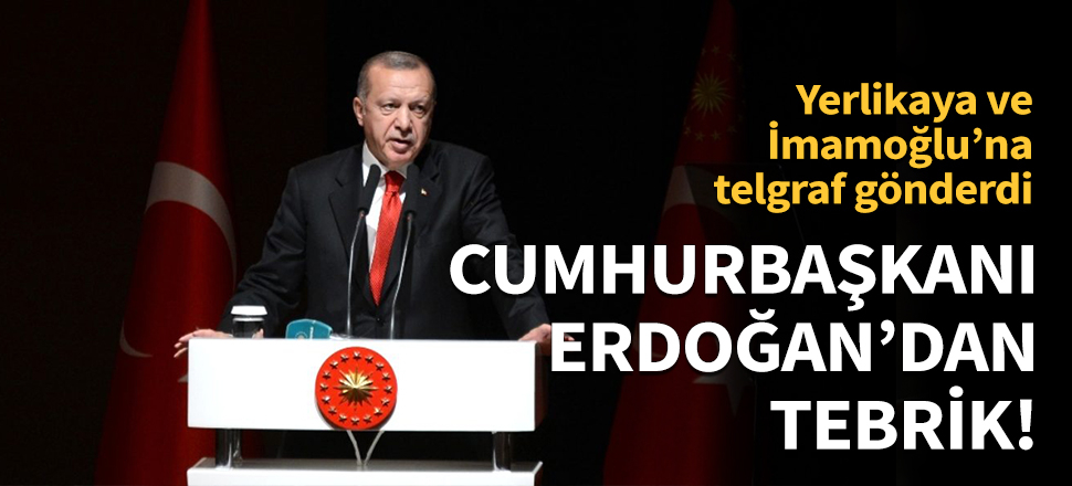 Cumhurbaşkanı Erdoğan'dan Yerlikaya ve İmamoğlu'na tebrik telgrafı!