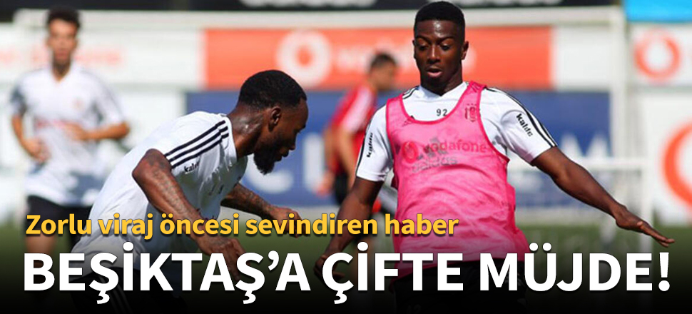Beşiktaş'a çifte müjde!