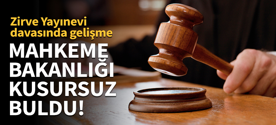Mahkeme, bakanlığı kusursuz buldu!