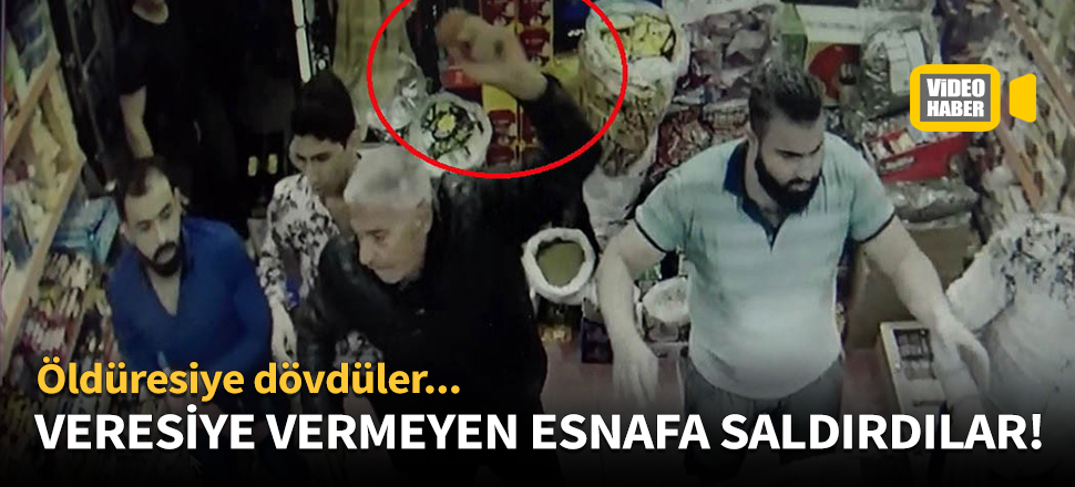 Veresiye vermeyen esnafa saldırdılar!