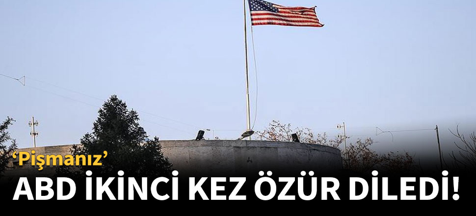 ABD ikinci kez özür diledi