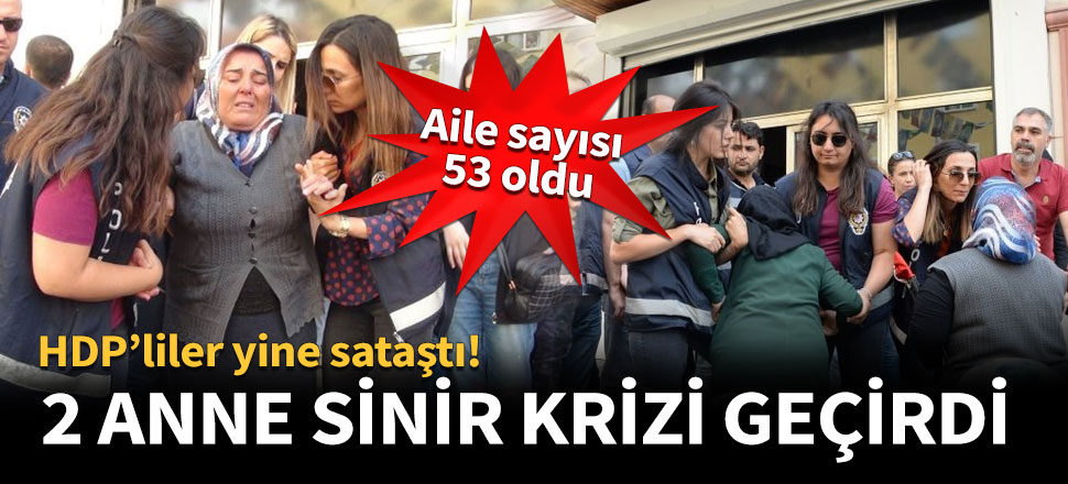 HDP'liler yine ailelere sataştı!