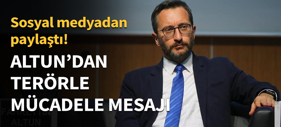 Fahrettin Altun'dan terörle mücadele mesajı!