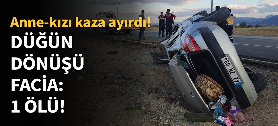 Düğün dönüşü facia: 1 ölü...