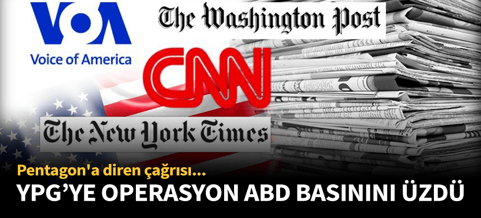 YPG'ye operasyon ABD basınını üzdü!