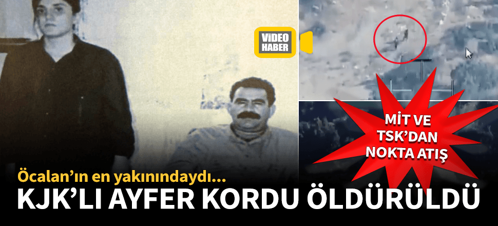 Ayfer Kordu MİT ve TSK'nın nokta atışı ile vuruldu