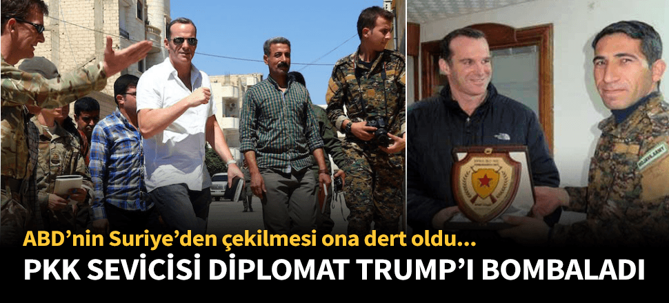 PKK sevicisi diplomattan Trump'a salvo!