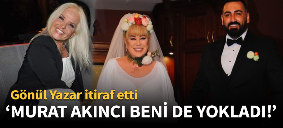 Gönül Yazar 7 yıl sonra itiraf etti!