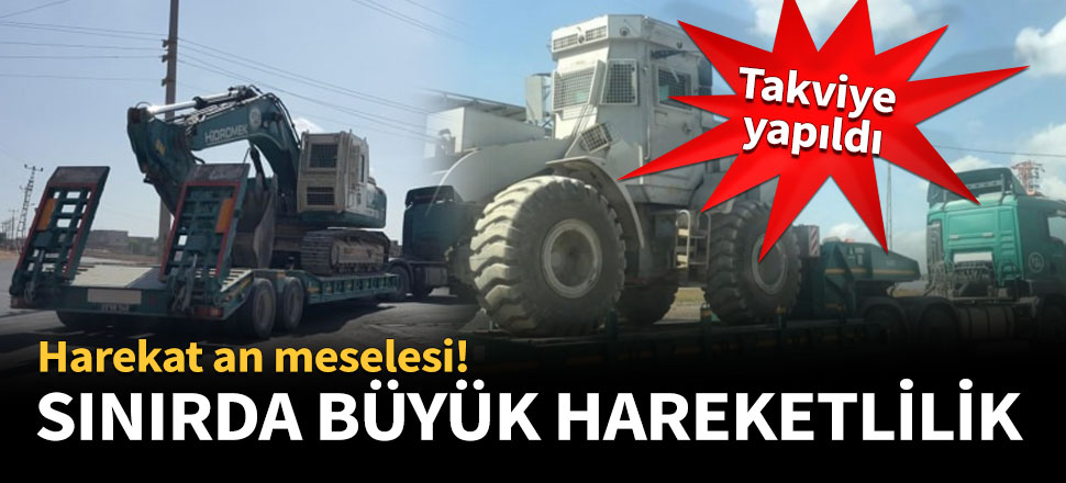 Sınırda büyük hazırlık!