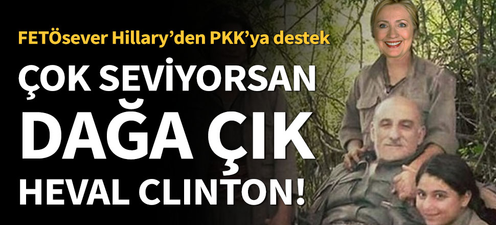 Çok seviyorsan dağa çık Hillary!