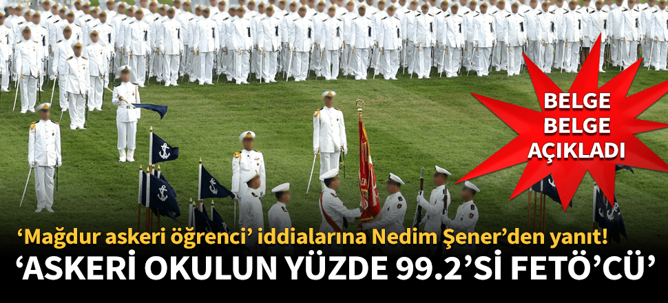 Nedim Şener: Askeri okulun yüzde 99.2’si FETÖ’cü öğrenci