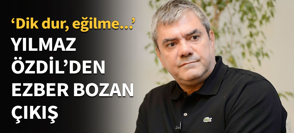 Yılmaz Özdil'den ezber bozan çıkış...