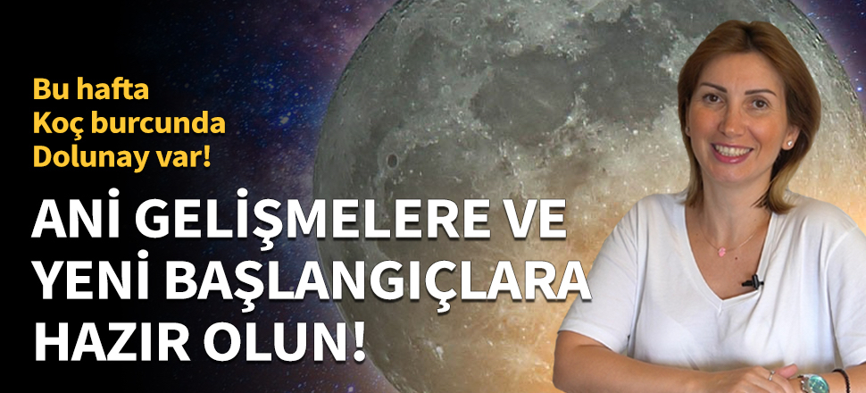 Koç Dolunayı'nda ani gelişmelere ve yeni başlangıçlara hazır olun!