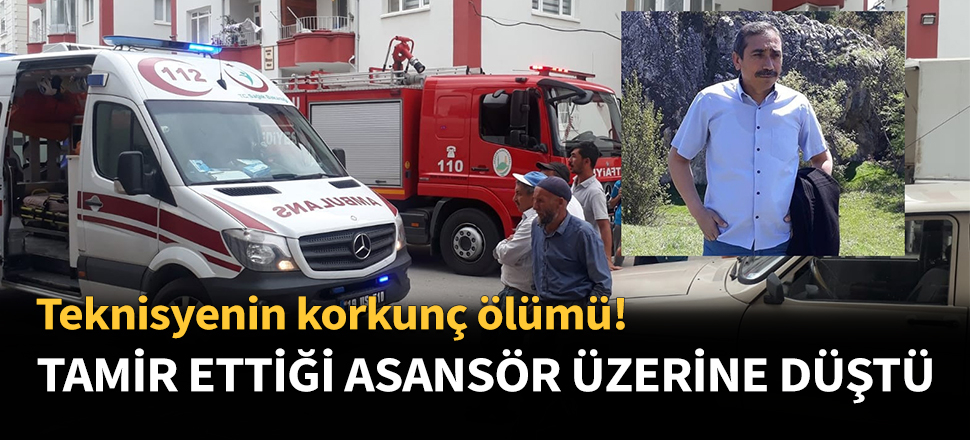 Tamir ettiği asansör üzerine düştü...