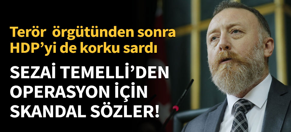 Sezai Temelli'den skandal sözler!