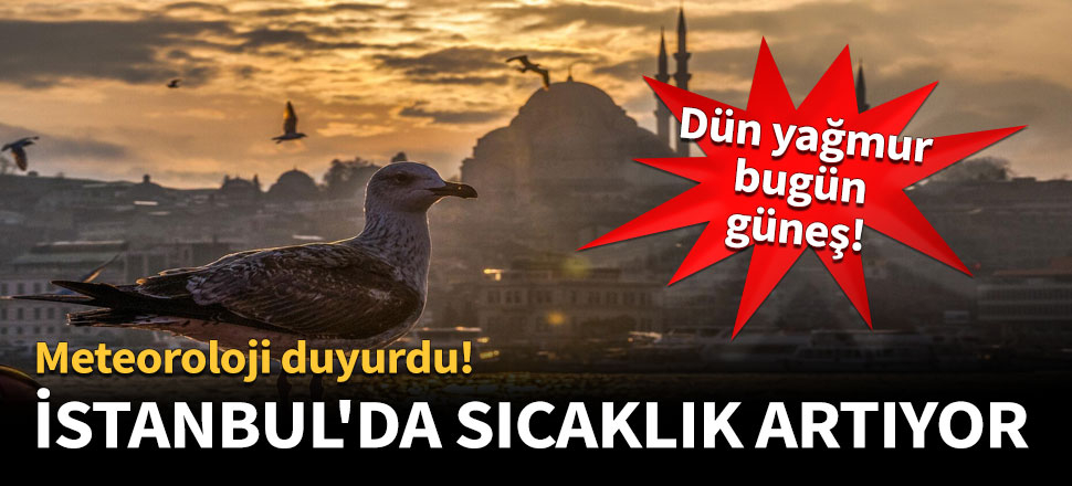 İstanbul'da sıcaklık artıyor