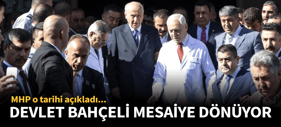 Bahçeli rahatsızlığının ardından mesaiye dönüyor!
