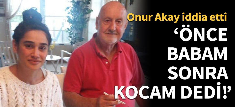 "Evlendiği adama önce babam, sonra kocam dedi!"